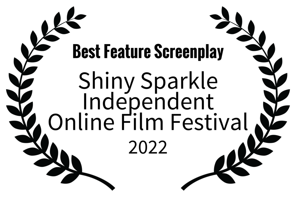 Best Feature Screenplay - Shiny Sparkle Independent Online Film Festival - 2022